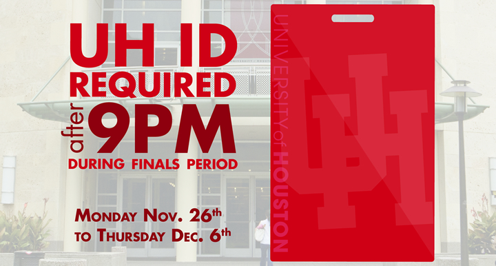 UH IDs are required for access to the UH MD Anderson Library after 9pm.
